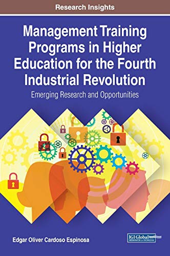 Management Training Programs in Higher Education for the Fourth Industrial Revolution: Emerging Research and Opportunities