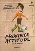 Province attitude : Mode d'emploi