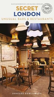Secret London : unusual bars & restaurants