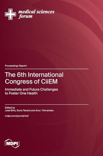 The 6th International Congress of CiiEM: Immediate and Future Challenges to Foster One Health