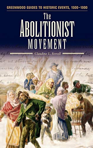 The Abolutionist Movement (Greenwood Guides to Historic Events 1500-1900)