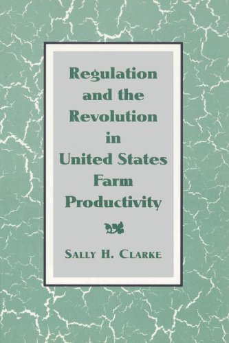 Regulation and the Revolution in United States Farm Productivity (Studies in Economic History and Policy: USA in the Twentieth Century)