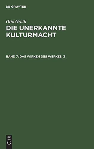 Das Wirken des Werkes, 3: Das Werk im Ganzen der Kulturgesellschaft (Otto Groth: Die unerkannte Kulturmacht)