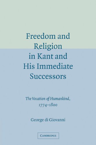 Freedom and Religion in Kant and His Immediate Successors: The Vocation of Humankind, 1774-1800