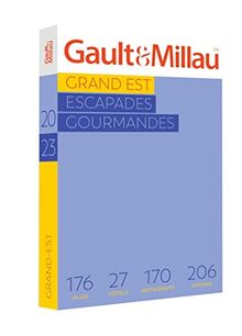 Grand Est 2023 : escapades gourmandes : 177 villes, 44 hôtels, 181 restaurants, 232 artisans