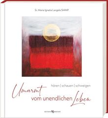 Umarmt vom unendlichen Leben: hören - schauen - schweigen