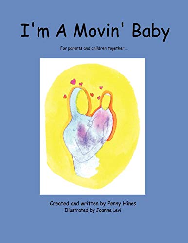 I'm A Movin' Baby: For parents and children together . . .