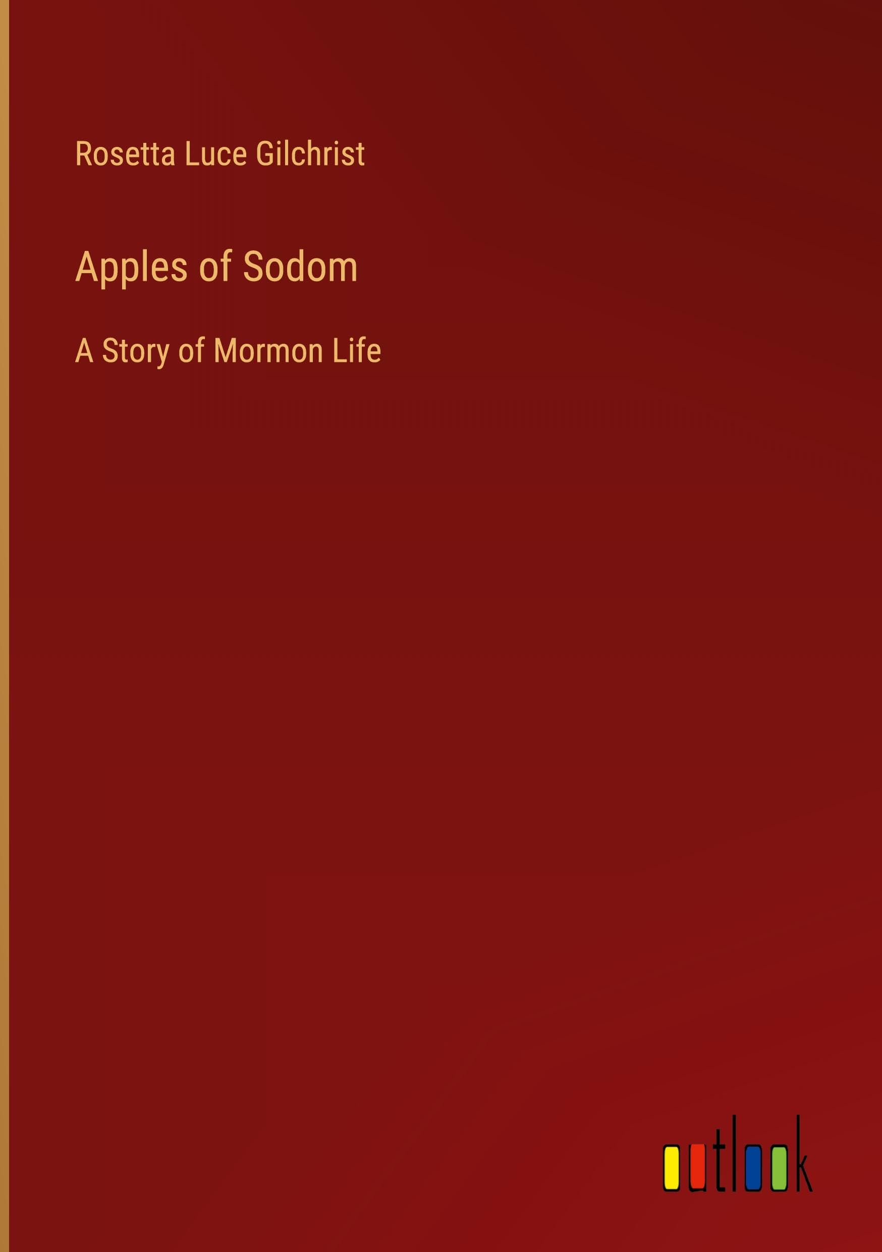 Apples of Sodom: A Story of Mormon Life
