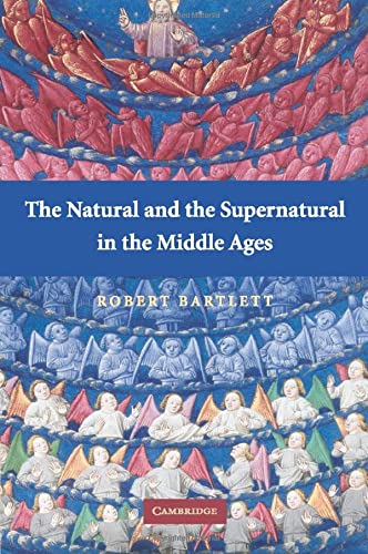 Robert Bartlett The Natural And The Supernatural In The Middle Ages (The Wiles Lectures)
