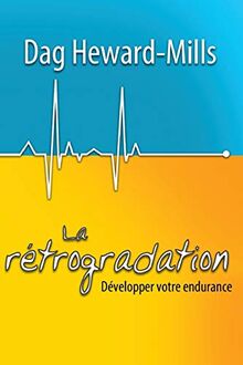 La rétrogradation: Développer votre endurance