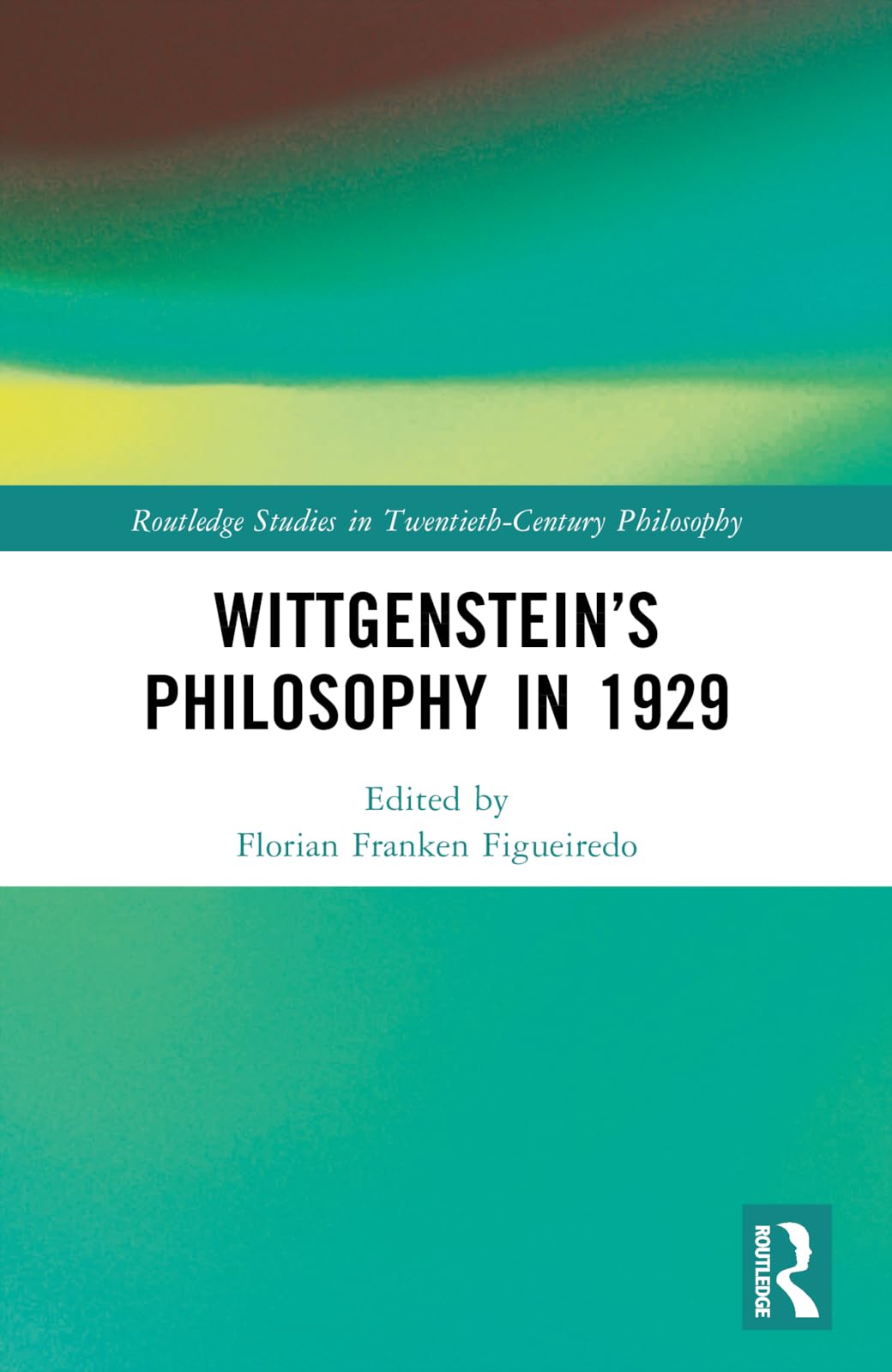 Wittgenstein’s Philosophy in 1929 (Routledge Studies in Twentieth-century Philosophy)