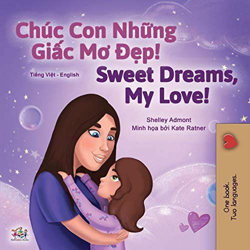 Sweet Dreams, My Love (Vietnamese English Bilingual Children's Book) (Vietnamese English Bilingual Collection)