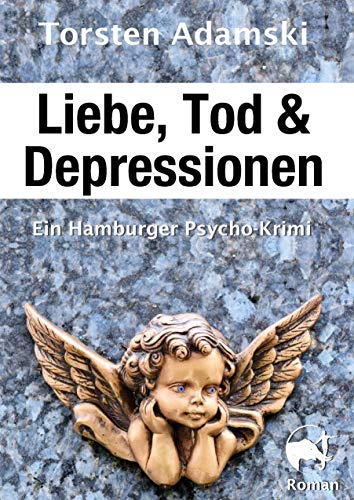 Liebe, Tod & Depressionen: Ein Hamburger Psycho-Krimi