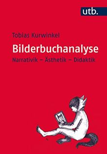 Bilderbuchanalyse: Narrativik - Ästhetik - Didaktik