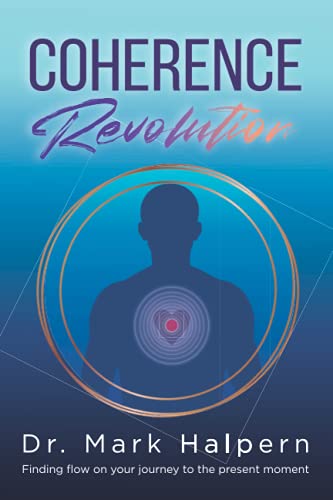 Coherence Revolution: Finding flow on your journey to the present moment