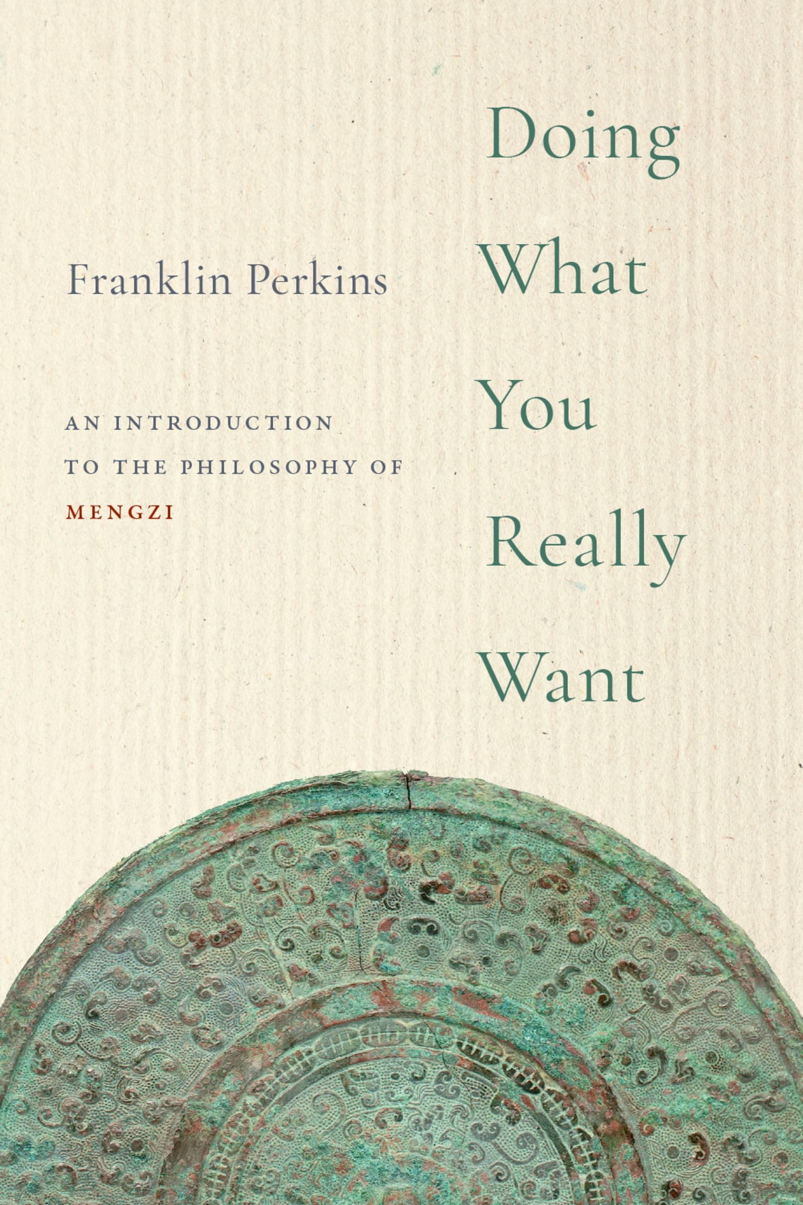 Franklin Perkins Doing What You Really Want, An Introduction To The Philosophy Of Mengzi