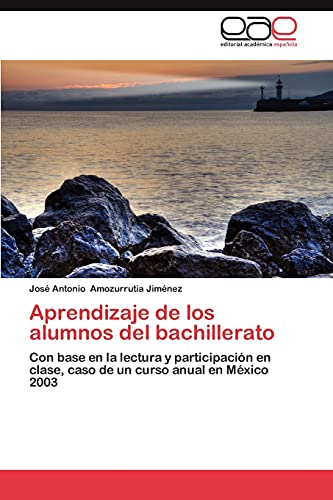 Aprendizaje de los alumnos del bachillerato: Con base en la lectura y participación en clase, caso de un curso anual en México 2003