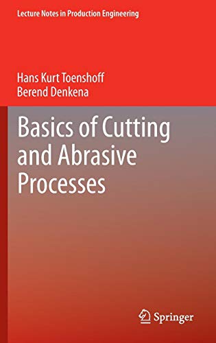 Basics of Cutting and Abrasive Processes (Lecture Notes in Production Engineering)