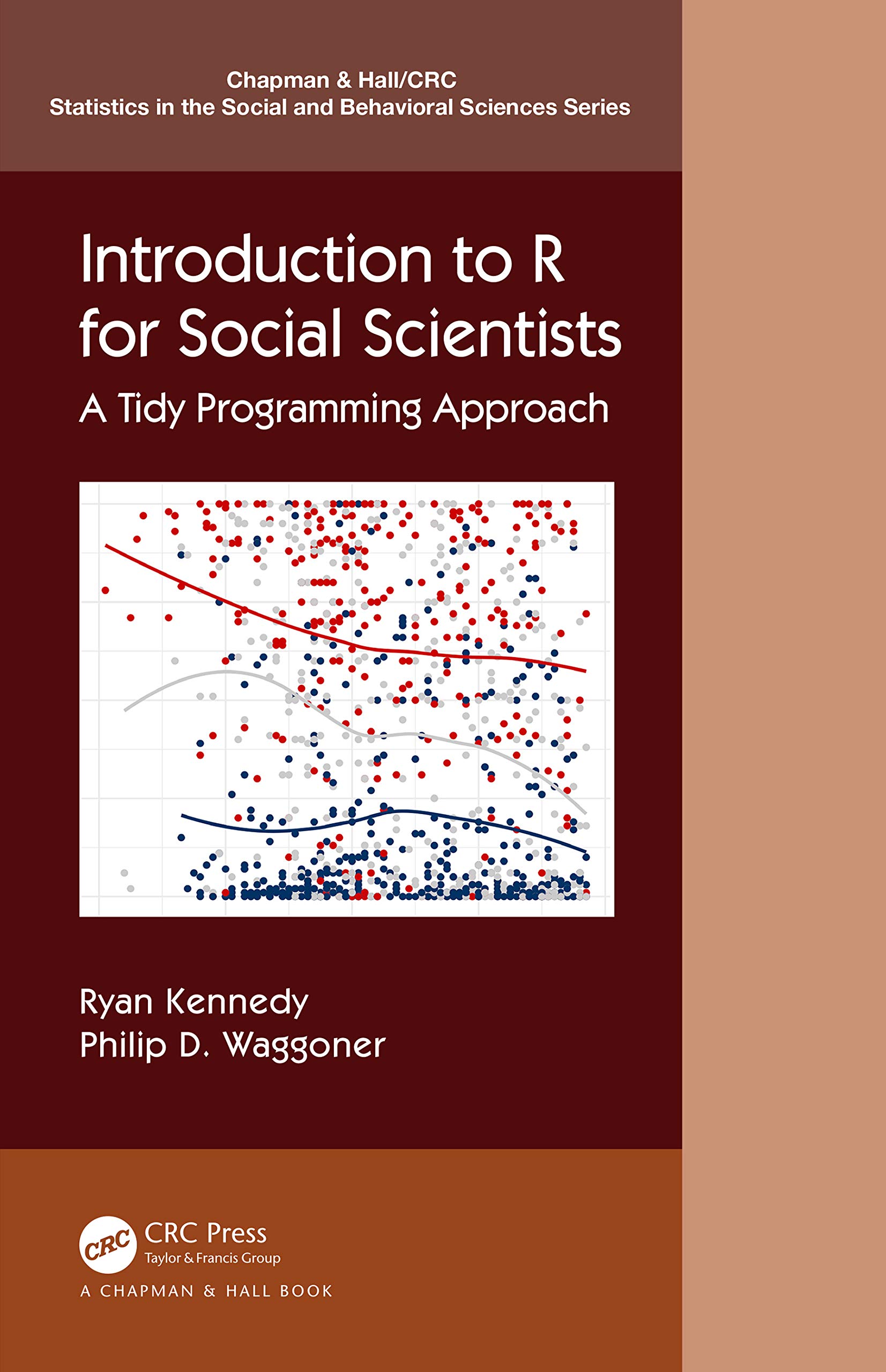 Introduction to R for Social Scientists: A Tidy Programming Approach (Chapman & Hall/CRC Statistics in the Social and Behavioral Sciences)