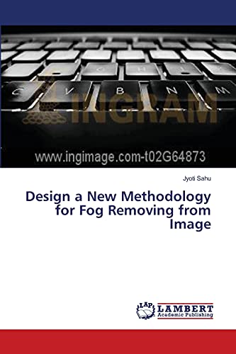Design a New Methodology for Fog Removing from Image