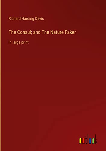 The Consul; and The Nature Faker: in large print