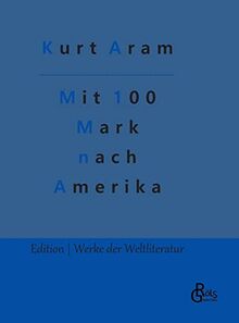 Mit 100 Mark nach Amerika (Edition Werke der Weltliteratur - Hardcover)