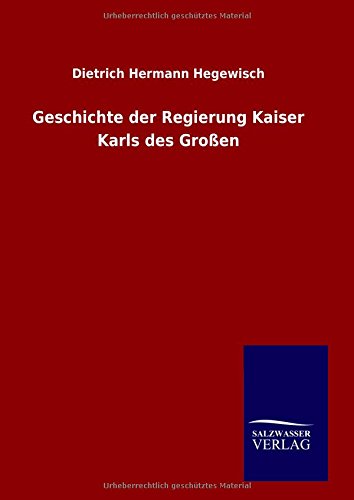 Geschichte der Regierung Kaiser Karls des Großen