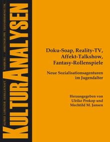 Doku-Soap, Reality-TV, Affekt-Talkshow, Fantasy-Rollenspiele - Neue Sozialisationsagenturen im Jugendalter