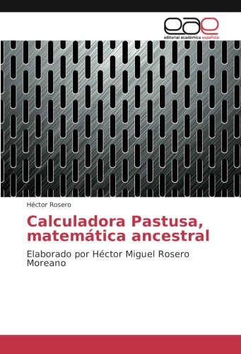 Calculadora Pastusa, matemática ancestral: Elaborado por Héctor Miguel Rosero Moreano