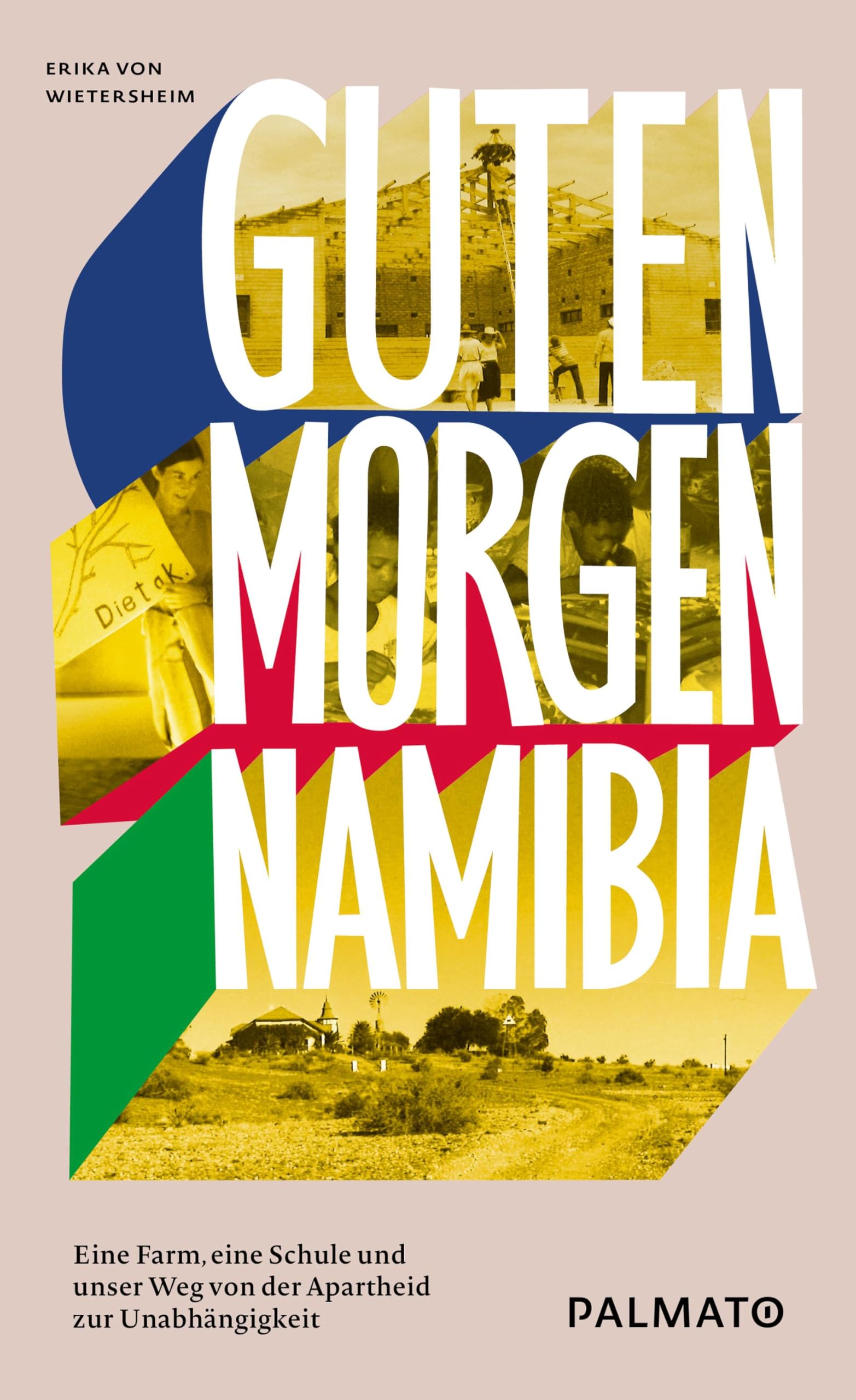 Guten Morgen, Namibia!: Eine Farm, eine Schule und unser Weg von der Apartheid zur Unabhängigkeit