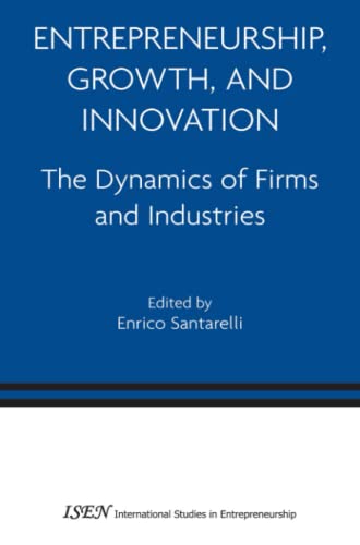 Entrepreneurship, Growth, and Innovation: The Dynamics of Firms and Industries (International Studies in Entrepreneurship, Band 12)
