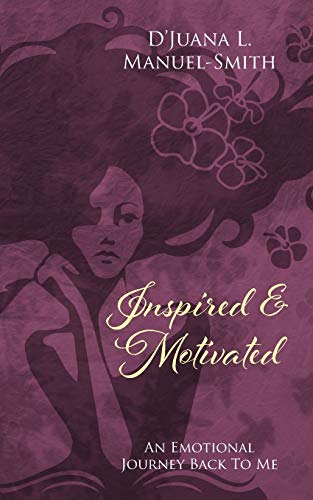 Inspired & Motivated: An Emotional Journey Back To Me