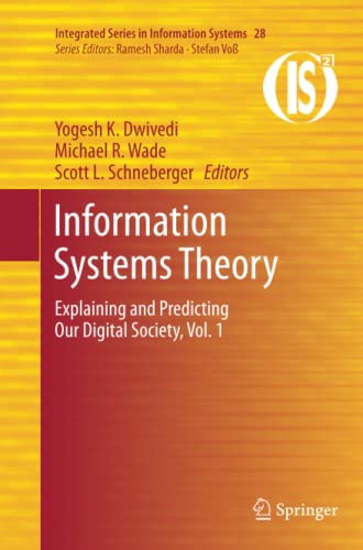 Information Systems Theory: Explaining and Predicting Our Digital Society, Vol. 1 (Integrated Series in Information Systems, Band 28)