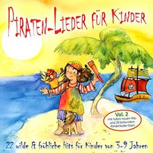 Piraten-Lieder für Kinder (Vol. 2): 22 wilde und fröhliche Hits für Kinder von 3-9 Jahren mit tollen neuen Hits und 20 bekannten Kinderlieder-Stars