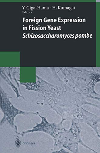 Foreign Gene Expression in Fission Yeast: Schizosaccharomyces pombe (Biotechnology Intelligence Unit)