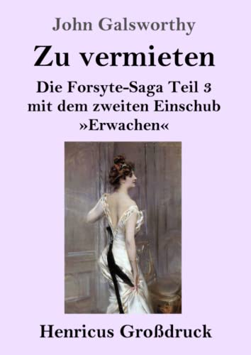 Zu vermieten (Großdruck): Die Forsyte-Saga Teil 3 mit dem zweiten Einschub »Erwachen«