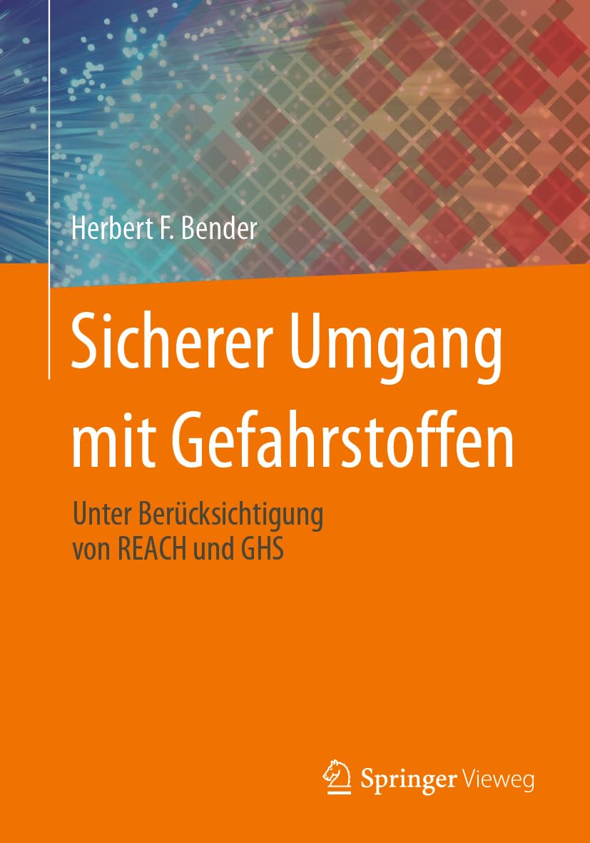 Sicherer Umgang mit Gefahrstoffen: Unter Berücksichtigung von REACH und GHS