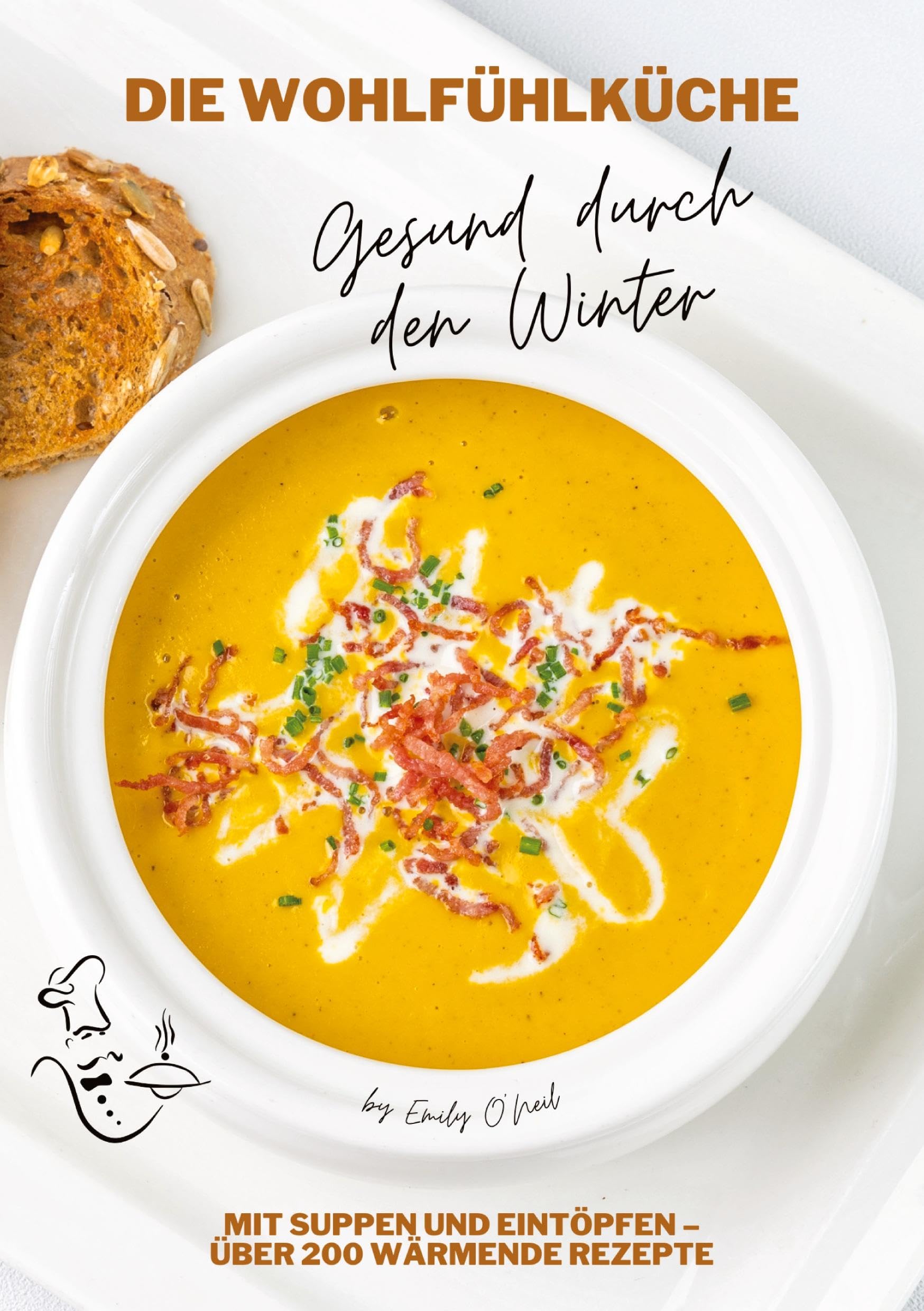 Die Wohlfühlküche: Gesund durch den Winter mit Suppen und Eintöpfen – Über 200 wärmende Rezepte (Winter Küche)