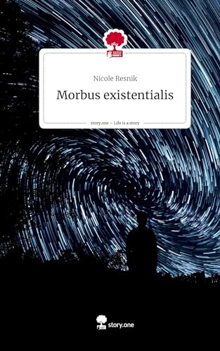 Morbus existentialis. Life is a Story - story.one