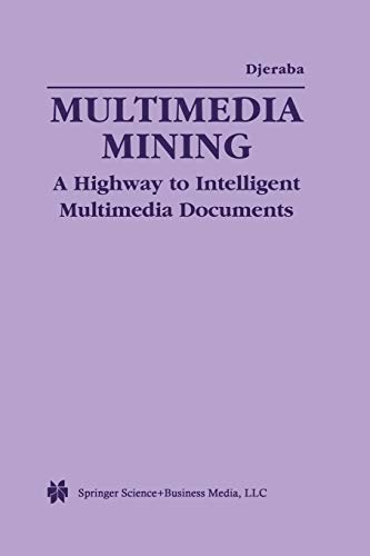 Multimedia Mining: A Highway To Intelligent Multimedia Documents (Multimedia Systems and Applications, 22, Band 22)