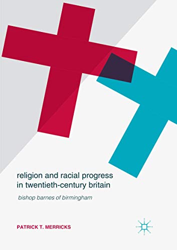 Religion and Racial Progress in Twentieth-Century Britain: Bishop Barnes of Birmingham