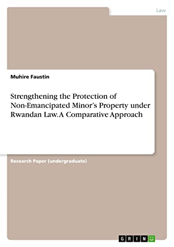 Strengthening the Protection of Non-Emancipated Minor¿s Property under Rwandan Law. A Comparative Approach