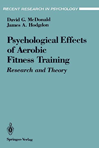 The Psychological Effects of Aerobic Fitness Training: Research and Theory (Recent Research in Psychology)