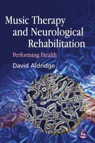 Music Therapy and Neurological Rehabilitation: Performing Health