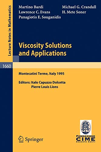 Viscosity Solutions and Applications: Lectures given at the 2nd Session of the Centro Internazionale Matematico Estivo (C.I.M.E.) held in Montecatini ... Notes in Mathematics, 1660, Band 1660)