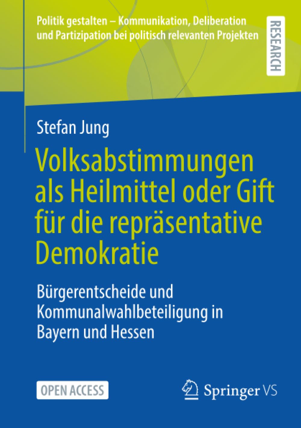 Volksabstimmungen als Heilmittel oder Gift für die repräsentative Demokratie: Bürgerentscheide und Kommunalwahlbeteiligung in Bayern und Hessen ... bei politisch relevanten Projekten)