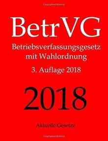 BetrVG, Betriebsverfassungsgesetz, Aktuelle Gesetze: Betriebsverfassungsgesetz mit Wahlordnung