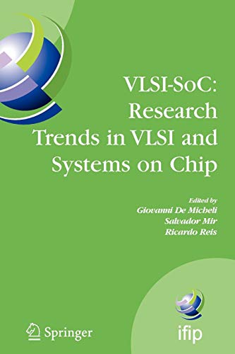 VLSI-SoC: Research Trends in VLSI and Systems on Chip: Fourteenth International Conference on Very Large Scale Integration of System on Chip ... and Communication Technology, 249, Band 249)