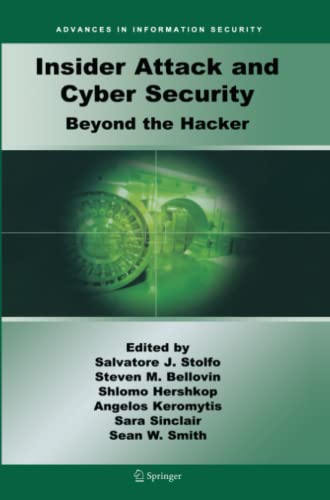 Insider Attack and Cyber Security: Beyond the Hacker (Advances in Information Security, Band 39)