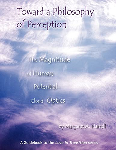 Toward a Philosophy of Perception: The Magnitude of Human Potential - Cloud Optics: The Magnitude of Human Perception - Cloud Optics